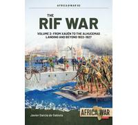 The RIF War: From Xauen to the Alhucemas Landing and Beyond, 1922-1927 (2)