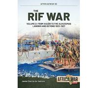 The RIF War: From Xauen to the Alhucemas Landing and Beyond, 1922-1927 (2)