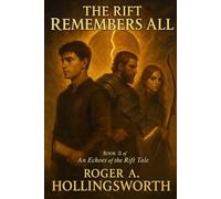 The Rift Remembers All: Book II of An Echoes of the Rift Tale
