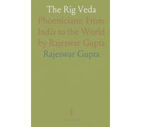 The Rig Veda: Phoenicians: From India to the World by Rajeswar Gupta