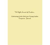 The Right Amount Of Sunshine...Cultivating Little Girls Into Young Ladies Companion Journal