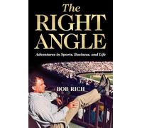 The Right Angle: Adventures in Sports, Business, and Life