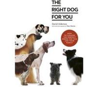 The Right Dog for You David Alderton (Auteur)