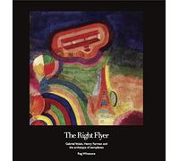 The Right Flyer: Gabriel Voisin, Henry Farman and the Archetype of Aeroplanes