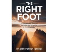 The Right Foot: The Eightfold Path As Natural Expression Of The True Self