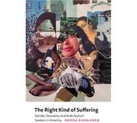 The Right Kind of Suffering by Rhoda Kanaaneh Rhoda Kanaaneh (Auteur)