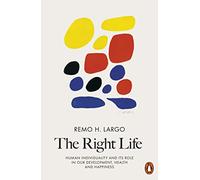 The Right Life: Human Individuality and Its Role in Our Development, Health and Happiness