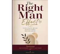 The Right Man Effect: A look at what the right man can do for a woman's mind, body, and soul.