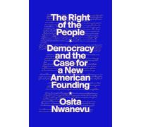 The Right of the People: Democracy and the Case for a New American Founding