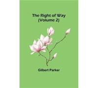 The Right of Way Volume 2 - Gilbert Parker - Alpha Editions - Livre en Anglais Gilbert ParkerGilbert Parker (Auteur)