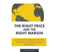 The Right Price and the Right Margin: Navigating transfer pricing for small and medium sized businesses