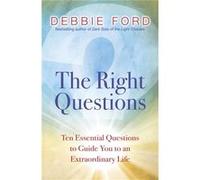 The Right Questions: Ten Essential Questions to Guide You to an Extraordinary Life Ford, Debbie (Auteur)