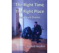 The Right Time, The Right Place: New York Diaries
