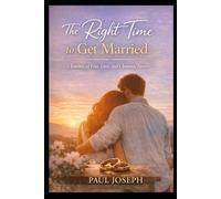 The Right Time to Get Married: A Journey of Fear, Love, and Choosing Forever