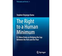 H. Odera Oruka and the Right to a Human Minimum: Bridging the Gap Between Rich and Poor