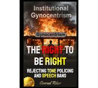 The Right To Be Right: Rejecting Tone Policing And Speech Bans