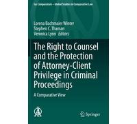 The Right To Counsel And The Protection Of Attorney-Client Privilege In Criminal Proceedings