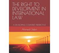 The Right To Development In International Law: A Developing Countries' Perspective