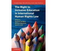 The Right to Inclusive Education in International Human Rights Law The Right to Inclusive Education in International Human Rights Law (Auteur)