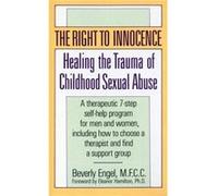 The Right to Innocence: Healing the Trauma of Childhood Sexual Abuse