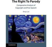 The Right To Parody by Lai & Amy University of British Columbia & Vancouver Lai Amy University of British Columbia Vancouver (Auteur)