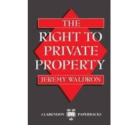 The Right to Private Property (Clarendon Paperbacks) [Paperback] NEUF