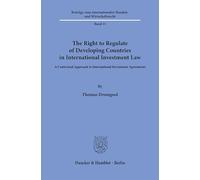 The Right to Regulate of Developing Countries in International Investment Law: A Contextual Approach to International Investment Agreements