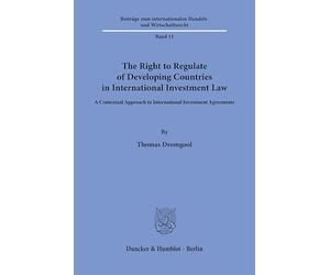 The Right to Regulate of Developing Countries in International Investment Law: A Contextual Approach to International Investment Agreements