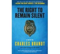 The Right to Remain Silent by Charles Brandt Charles Brandt (Auteur)
