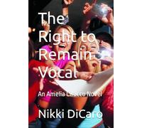 The Right to Remain Vocal: An Amelia Ciracco Novel