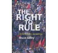 The Right To Rule - How States Win And Lose Legitimacy