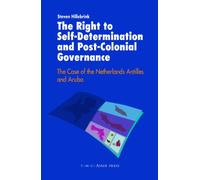 The Right to Self-Determination and Post-Colonial Governance: The Case of the Netherlands Antilles and Aruba
