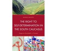 The Right to SelfDetermination in the South Caucasus by Bahruz Balayev Bahruz Balayev, (Auteur)