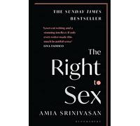 The Right to Sex: Shortlisted for the Orwell Prize 2022