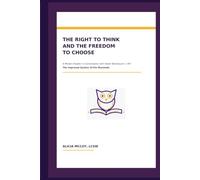 The Right to Think and The Freedom to Choose: A modern reader in conversation with Adam Weishaupt's 1787 The Improved System of the Illuminati