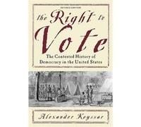 The Right to Vote by Alexander Keyssar Alexander Keyssar (Auteur)