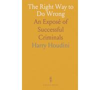 The Right Way to Do Wrong: An Exposé of Successful Criminals