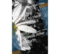 The Right (Write) to Heal - Volume II Vincent: A Mother’s Promise After Stillbirth