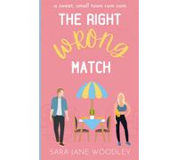 The Right Wrong Match: A Sweet, Small Town Romantic Comedy
