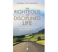 The Righteous And Disciplined Life