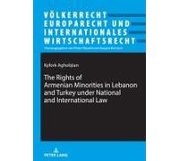 The Rights Of Armenian Minorities In Lebanon And Turkey Under National And International Law