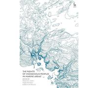 The Rights Of Indigenous Peoples In Marine Areas