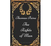The Rights of Man: By Thomas Paine - Illustrated