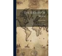 The Rights Of Man: For The Benefit Of All Mankind