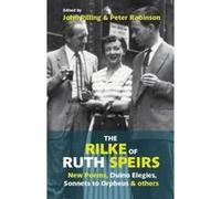 The Rilke of Ruth Speirs: New Poems, Duino Elegies, Sonnets to Orpheus, & Others 2015 - [Version Originale] Inconnu (Auteur)