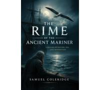 The Rime of the Ancient Mariner: A Haunting Classic of Sin, Suffering, and Redemption