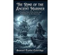 The Rime of the Ancient Mariner: A Timeless Tale of Sin, Curse, and Redemption on the Open Sea