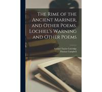 The Rime Of The Ancient Mariner, And Other Poems. Lochiel's Warning And Other Poems