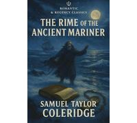 The Rime of the Ancient Mariner (Annotated Edition): The complete poem with commentary, context, key quotes, themes, and critics.