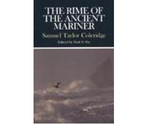 The Rime of the Ancient Mariner: Complete, Authoritative Texts of the 1798 and 1817 Versions With Biographical and Historical Contexts, Critical History, and Essays from Contemporary